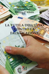 Title: La tutela dell'Euro contro la falsificazione, Author: Salvatore Tatta