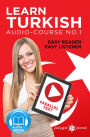 Learn Turkish - Easy Reader Easy Listener Parallel Text Audio Course No. 1 (Learn Turkish Easy Audio & Easy Text, #1)