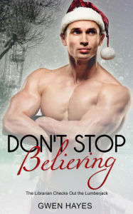 Title: Don't Stop Believing: The Librarian Checks Out the Lumberjack, Author: Gwen Hayes