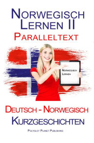 Title: Norwegisch Lernen II - Paralleltext - Kurzgeschichten (Norwegisch - Deutsch), Author: Polyglot Planet Publishing