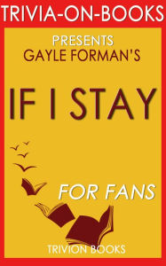 Title: If I Stay by Gayle Forman (Trivia-On-Book), Author: Trivion Books