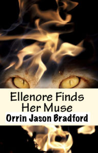 Title: Ellenore Finds Her Muse, Author: Orrin Jason Bradford