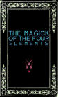 The Magick of the Four Elements: A Manual of Seven Sections