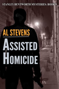 Title: Assisted Homicide (Stanley Bentworth mysteries, #9), Author: Al Stevens