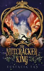 Title: The Nutcracker King (Coming From Darkness, #1), Author: Eustacia Tan