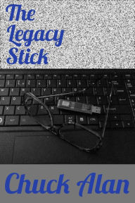 Title: The Legacy Stick, Author: Chuck Alan