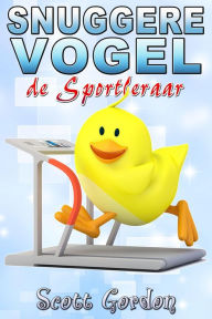 Title: Snuggere Vogel de Sportleraar, Author: Scott Gordon