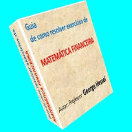Title: Guia de como resolver exercícios de matemática financeira, Author: George Hessel