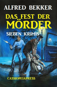 Title: Das Fest der Mörder, Author: Alfred Bekker