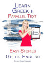 Learn Greek II - Parallel Text - Easy Stories (Greek - English)