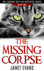 The Missing Corpse (The Lakeside Cozy Cat Mysteries Series)