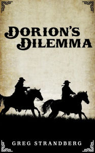 Title: Dorion's Dilemma (Mountain Man Series, #8), Author: Greg Strandberg