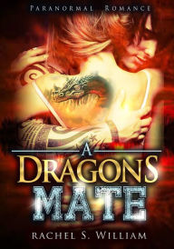 Title: A Dragon's Mate, Author: Rachel S.William