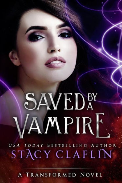 Saved by a Vampire (The Transformed) by Stacy Claflin | eBook | Barnes ...