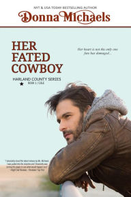 Title: Her Fated Cowboy (Harland County Series, #1), Author: Donna Michaels