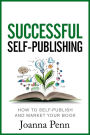 Successful Self-Publishing: How to Self-publish and Market Your Book