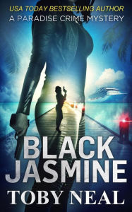 Title: Black Jasmine (Paradise Crime Mysteries, #3), Author: Toby Neal