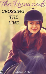 Title: Crossing the Line (The Rosewoods, #10), Author: Katrina Abbott