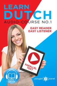 Title: Learn Dutch - Easy Reader Easy Listener Parallel Text Audio Course No. 1 (Learn Dutch Easy Audio & Easy Text, #1), Author: Polyglot Planet