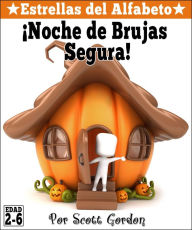 Title: Estrellas del Alfabeto: ¡Noche de Brujas Segura!, Author: Scott Gordon