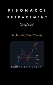 Title: Fibonacci Retracement : Simplified, Author: Sankar Srinivasan