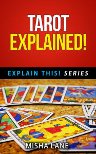 Title: Tarot Explained! (Explain This! Series, #5), Author: Misha Lane