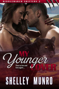 Title: My Younger Lover (Middlemarch Shifters, #2), Author: Shelley Munro