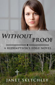 Title: Without Proof: A Redemption's Edge Novel, Author: Janet Sketchley