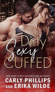 Title: Dirty Sexy Cuffed (Dirty Sexy Series #3), Author: Carly Phillips
