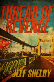 Title: Thread of Revenge (The Joe Tyler Series, #6), Author: Jeff Shelby