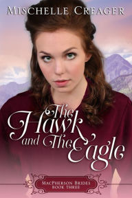 Title: The Hawk and The Eagle (MacPherson Brides, #3), Author: Mischelle Creager