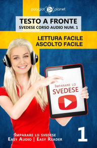 Title: Imparare lo svedese - Lettura facile Ascolto facile Testo a fronte - Svedese corso audio num. 1 (Imparare lo svedese Easy Audio Easy Reader, #1), Author: Polyglot Planet