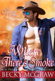 Title: Where There's Smoke (The Cowboy Way, #6), Author: Becky McGraw