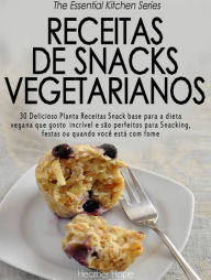 Title: Receitas de Snacks Vegetarianos, Author: Heather Hope