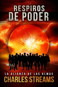 Title: Respiros de Poder (La Alianza de las Almas, #1), Author: Charles Streams
