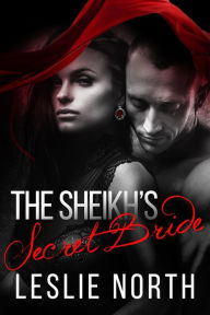 Title: The Sheikh's Secret Bride (The Adjalane Sheikhs Series, #1), Author: Leslie North