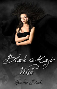 Title: Black Magic Wish (The Horror Diaries, #20), Author: Heather Beck