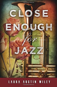 Title: Close Enough for Jazz, Author: Laura Wiley
