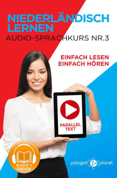 Niederländisch Lernen - Einfach Lesen Einfach Hören Paralleltext - Audio-Sprachkurs Nr. 3 (Einfach Niederländisch Lernen Lesen & Hören, #3)