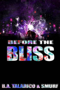 Title: Before the Bliss, Author: B.A.Talarico