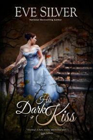 Title: His Dark Kiss (Dark Gothic, #2), Author: Eve Silver