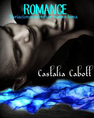 Title: Romance. Variaciones sobre un mismo tema, Author: Castalia Cabott