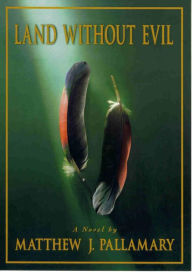 Title: Land Without Evil, Author: Matthew J. Pallamary