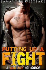Title: Putting Up A Fight: A Bad Boy Romance, Author: Samantha Westlake