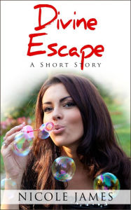 Title: Divine Escape - A Short Story (The Inspirational Short Story Series, #3), Author: Nicole James