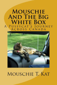 Title: Mouschie and the Big White Box, Author: Mouschie T. Kat