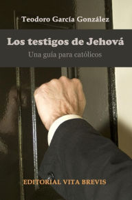 Title: Los testigos de Jehová. Una guía para católicos (Colección RIES, #1), Author: Teodoro García González