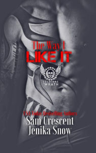 Title: The Way I Like It (The Soldiers of Wrath MC, #5), Author: Jenika Snow