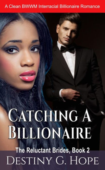 Catching A Billionaire (The Reluctant Brides, #2)