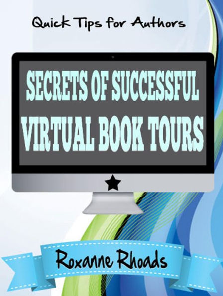 Secrets of Successful Virtual Book Tours (Quick Tips for Authors)